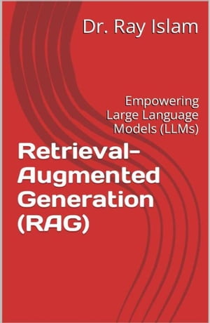 Retrieval-Augmented Generation (RAG): Empowering Large Language Models (LLMs)