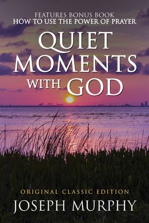 ŷKoboŻҽҥȥ㤨Quiet Moments with God Features Bonus Book: How to Use the Power of Prayer Original Classic EditionŻҽҡ[ Joseph Murphy ]פβǤʤ413ߤˤʤޤ