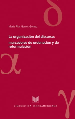 La organizaci?n del discurso: marcadores de ordenaci?n y de reformulaci?n