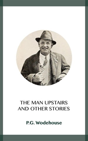 ŷKoboŻҽҥȥ㤨The Man UpstairsŻҽҡ[ P.G. Wodehouse ]פβǤʤ146ߤˤʤޤ
