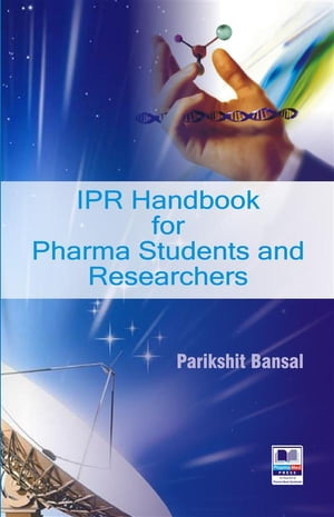 IPR Handbook for Pharma Students and Researchers【電子書籍】 Parikshit Bansal