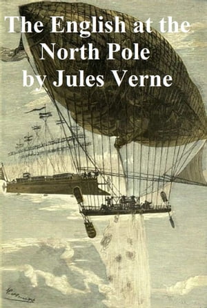 The English at the North PoleŻҽҡ[ Jules Verne ]