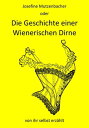 Josefine Mutzenbacher oder Die Geschichte einer Wienerischen Dirne von ihr selbst erz hlt【電子書籍】 Josefine Mutzenbacher