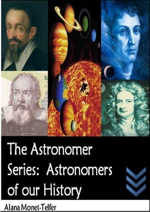 The Astronomer Series: Astronomers of our History