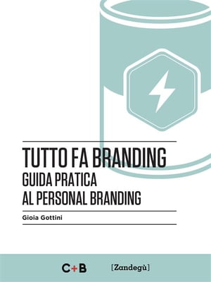 Tutto fa branding Guida pratica al personal branding【電子書籍】[ Gioia Gottini ]