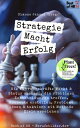 Strategie Macht Erfolg Wie F?hrungskr?fte Macht & Status sichern, die richtigen Entscheidungen treffen, Konzepte erstellen, Probleme l?sen & taktisch mit Methode Ziele erreichen