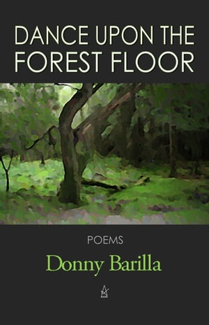 Dance Upon the Forest Floor【電子書籍】 Donny Barilla