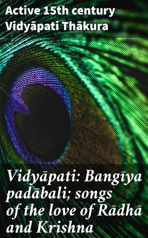 Vidy pati: Bang ya pad bali songs of the love of R dh and Krishna【電子書籍】 Active 15th century Vidy pati Th kura