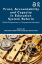 Trust, Accountability and Capacity in Education System Reform Global Perspective...