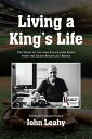 Living a King 039 s Life The Story of the 2009 Kalamazoo Kings from the Radio Broadcast Booth【電子書籍】 John Leahy