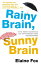 Rainy Brain, Sunny Brain