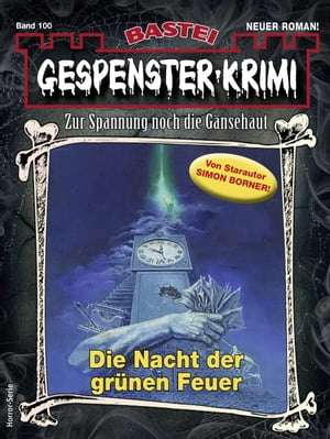 ŷKoboŻҽҥȥ㤨Gespenster-Krimi 100 Die Nacht der gr?nen FeuerŻҽҡ[ Simon Borner ]פβǤʤ300ߤˤʤޤ