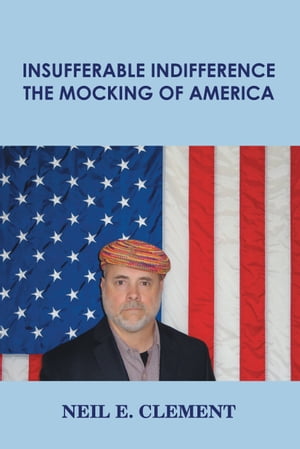 Insufferable Indifference - The Mocking of America