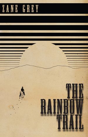 The Rainbow Trail【電子書籍】[ Zane Grey ]