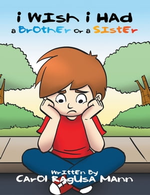 I Wish I Had a Brother or a Sister【電子書籍】[ Carol Ragusa Mann ]