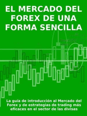 El mercado del forex de una forma sencilla La gu