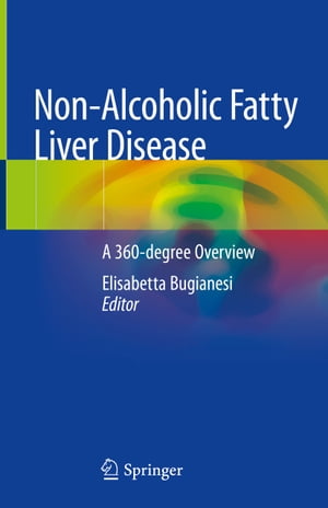 Non-Alcoholic Fatty Liver Disease A 360-degree Overview【電子書籍】