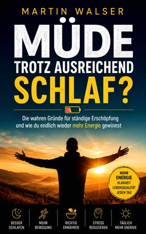 Ausgeschlafen und trotzdem m?de? Die versteckten Ursachen deiner Ersch?pfung und wie du neue Energie gewinnst