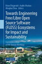 Towards Engineering Free/Libre Open Source Software (FLOSS) Ecosystems for Impact and Sustainability Communications of NII Shonan Meetings【電子書籍】