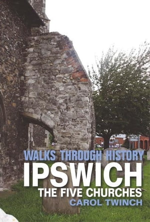 Walks Through History - Ipswich: The Five Churches Walk