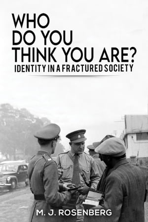 Who Do You Think You Are? Identity in a Fractured Society【電子書籍】[ M. J. Rosenberg ]