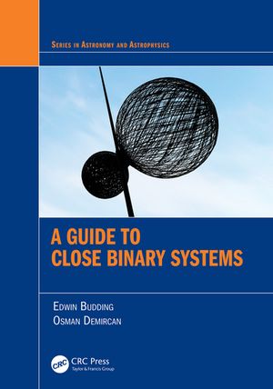 A Guide to Close Binary Systems【電子書籍】[ Edwin Budding ]