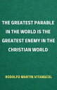 The Greatest Parable in the World is the Greatest Enemy in the Christian World【電...