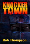 Knacker Town【電子書籍】[ Rob Thompson ]