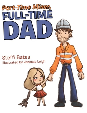 ŷKoboŻҽҥȥ㤨Part-Time Miner, Full-Time DadŻҽҡ[ Steffi Bates ]פβǤʤ552ߤˤʤޤ