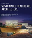 Sustainable Healthcare Architecture【電子書籍】[ Robin Guenther ]