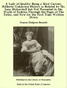 A Lady of Quality: Being a Most Curious, Hitherto Unknown History as Related by Mr. Isaac Bickerstaff but Not Presented to the World of Fashion Through the Pages of The Tatler, and Now for the First Time Written Down【電子書籍】