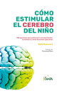 C?mo estimular el cerebro del ni?o 100 ejercicios para potenciar la concentraci?n, la memoria y otras funciones ejecutivas