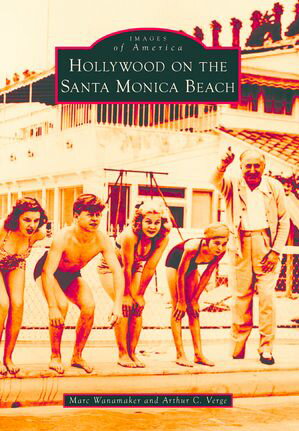 Hollywood on the Santa Monica Beach【電子書籍】[ Marc Wanamaker ]