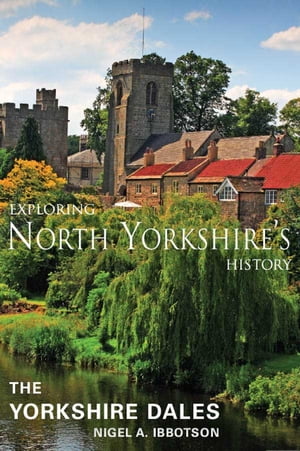 Exploring North Yorkshire's History - The Yorkshire Dales