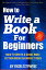 How to Write a Book for Beginners