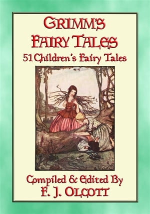 GRIMM'S FAIRY TALES - 51 Illustrated Children's Fairy Tales