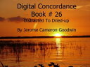 ŷKoboŻҽҥȥ㤨Distracted To Dried-up - Digital Concordance Book 26 The Best Concordance to ? Find Anything In The BibleŻҽҡ[ Jerome Cameron Goodwin ]פβǤʤ133ߤˤʤޤ