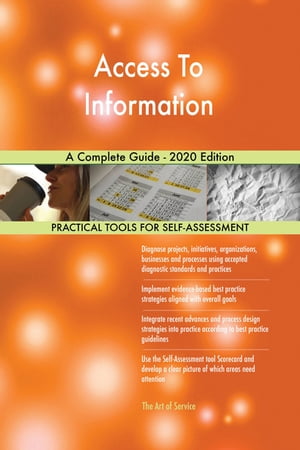 Access To Information A Complete Guide - 2020 Edition【電子書籍】[ Gerardus Blokdyk ]
