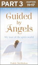 Guided By Angels: Part 3 of 3: There Are No Goodbyes, My Tour of the Spirit Worl...