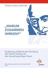 Warum zusammen wirken?Studientag anl?sslich der Gr?ndung des Pallotti-Instituts f?r den deutschsprachigen Raum【電子書籍】