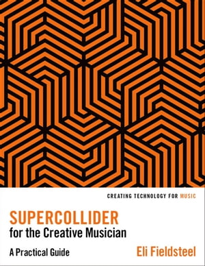 SuperCollider for the Creative Musician