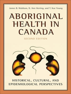 Aboriginal Health in Canada Historical, Cultural, and Epidemiological Perspectives