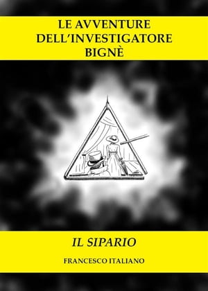 Le avventure dell 039 investigatore Bign - Il sipario【電子書籍】 Francesco Italiano