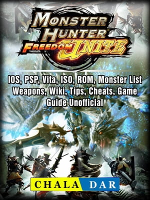 Monster Hunter Freedom Unite, IOS, PSP, Vita, ISO, ROM, Monster List, Weapons, Wiki, Tips, Cheats, Game Guide Unofficial