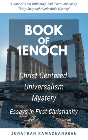 Book of 1Enoch - Christ Centered Universalism Mystery - Essays in First Christianity