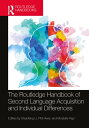 The Routledge Handbook of Second Language Acquisition and Individual Differences【電子書籍】