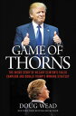 Game of Thorns The Inside Story of Hillary Clinton's Failed Campaign and Donald ...