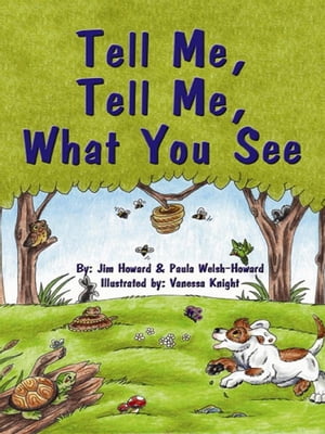 Tell Me, Tell Me, What You See【電子書籍】[ Jim Howard,Paula Welsh-Howard,Vanessa Knight ]