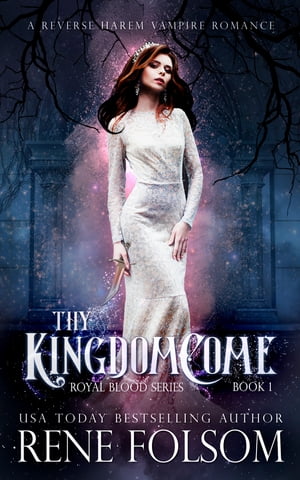 Thy Kingdom Come A Reverse Harem Vampire Paranormal Romance【電子書籍】[ Rene Folsom ]