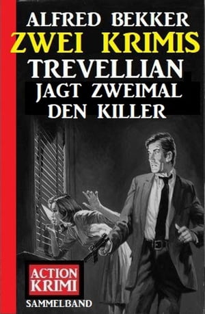 Trevellian jagt zweimal den Killer: Zwei Krimis【電子書籍】[ Alfred Bekker ]